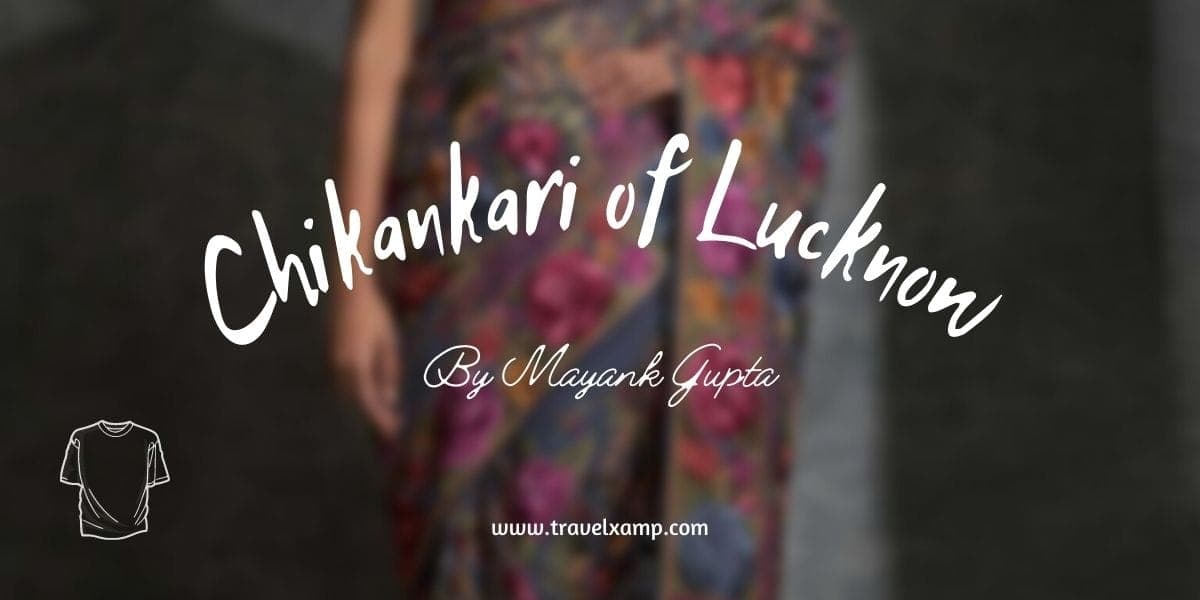 Chikankari of Lucknow