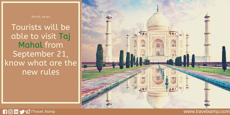 Tourists will be able to visit Taj Mahal from September 21