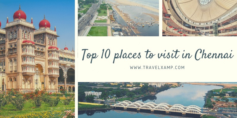 Top 10 places to visit in Chennai