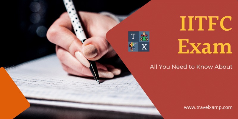 IITFC Exam: All You Need to Know About