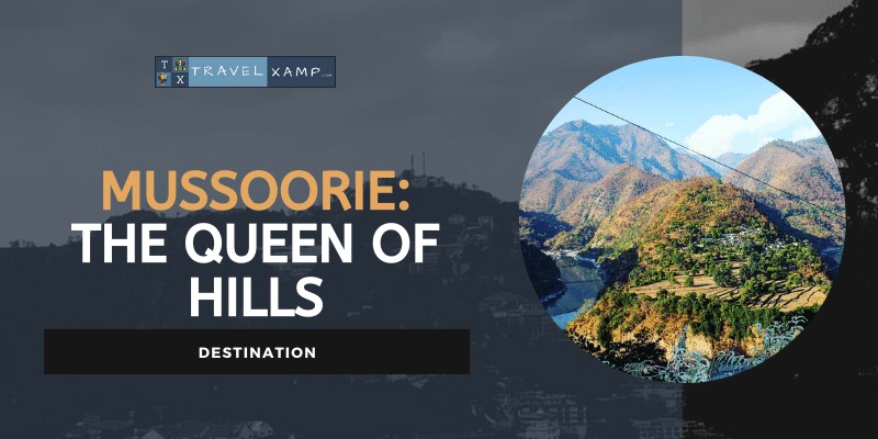 Mussoorie: The Queen of Hills