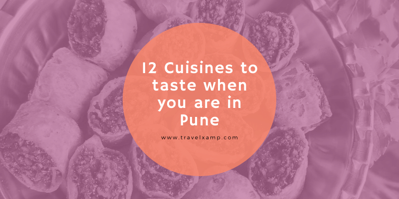 Cuisines to taste when you are in Pune