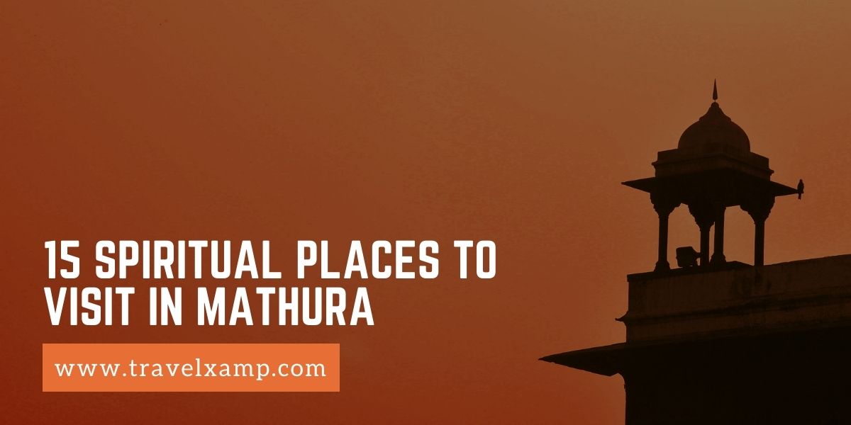 15 Spiritual places to visit in Mathura