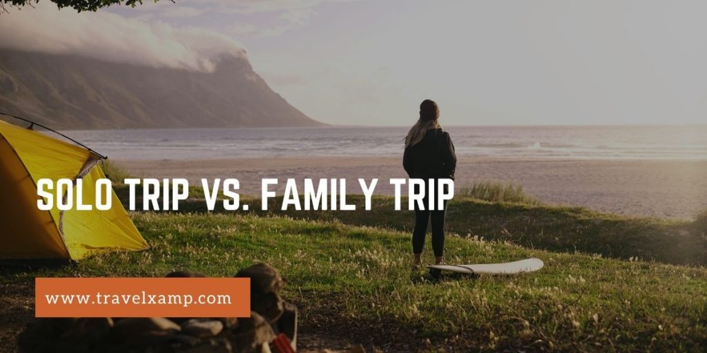 Solo Trip vs. Family Trip