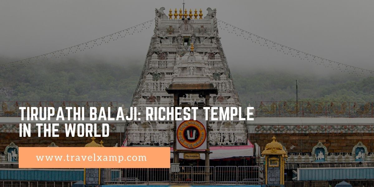 Tirupathi Balaji: Richest Temple in the world