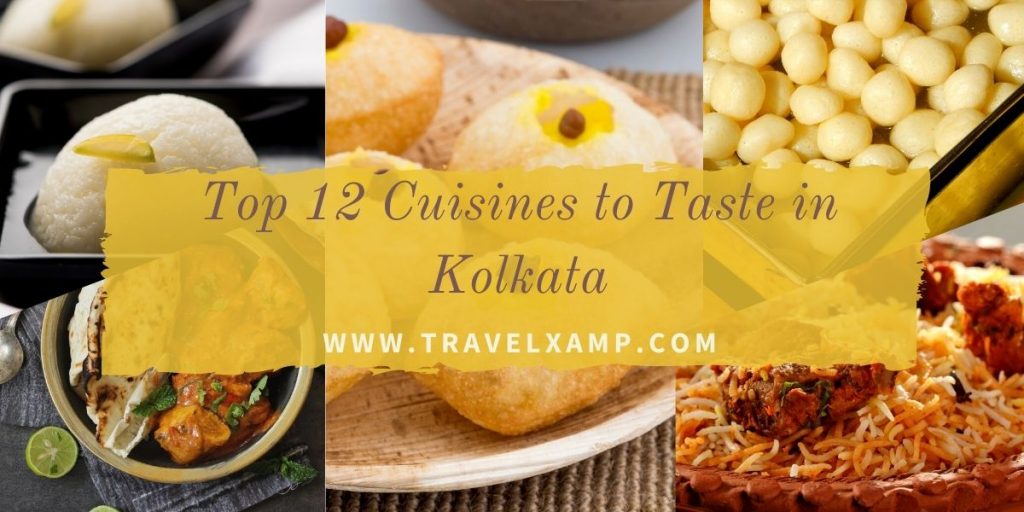 Top 12 Cuisines to Taste in Kolkata