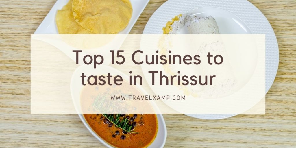 Top 15 Cuisines to taste in Thrissur