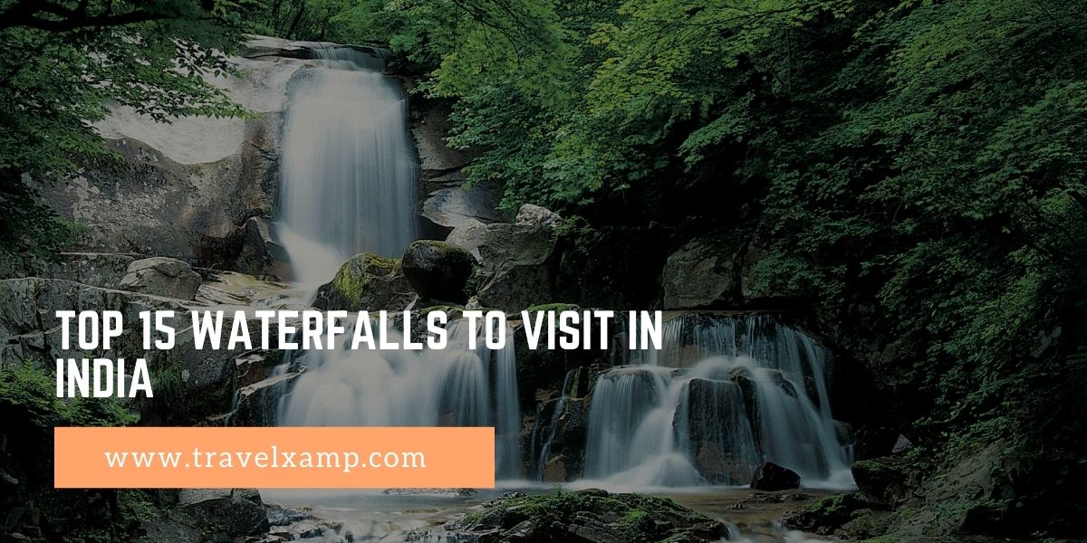 Top 15 Waterfalls to visit in India