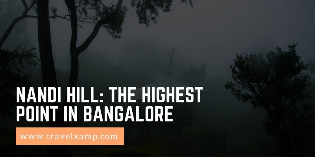 Nandi Hill: The highest point in Bangalore