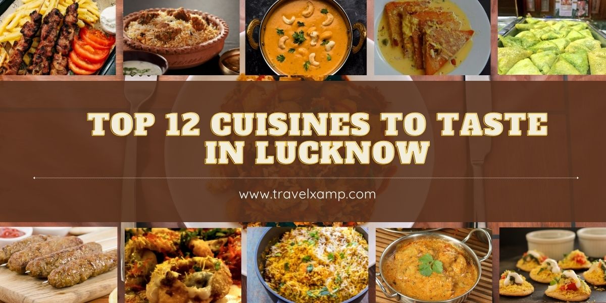 Top 12 Cuisines to Taste in Lucknow