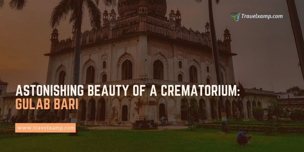 Astonishing Beauty of a Crematorium- Gulab Bari