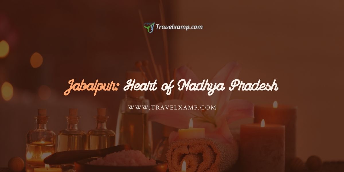 Jabalpur: Heart of Madhya Pradesh