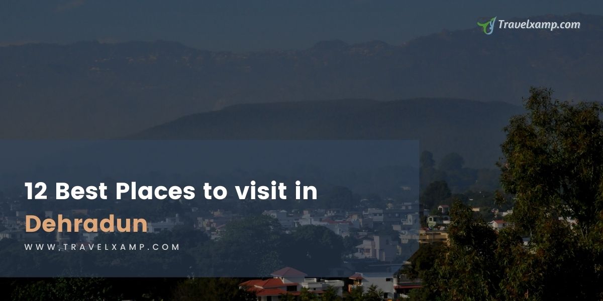 12 Best Places to visit in Dehradun