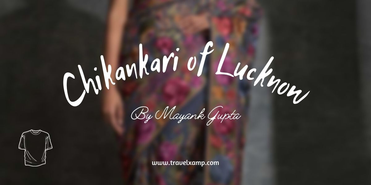 Chikankari of Lucknow