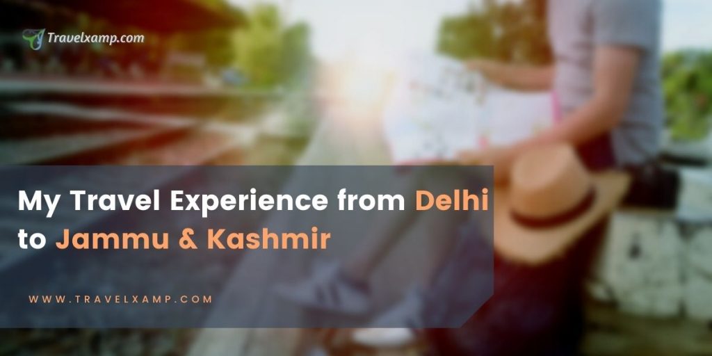 Travel Experience from Delhi to Jammu & Kashmir