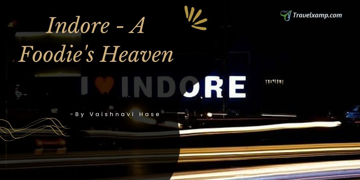 Indore - A Foodie's Heaven