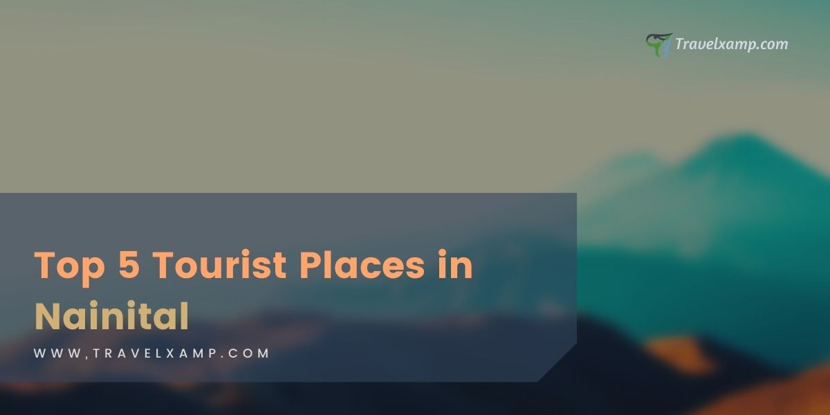 Top 5 Tourist Places in Nainital