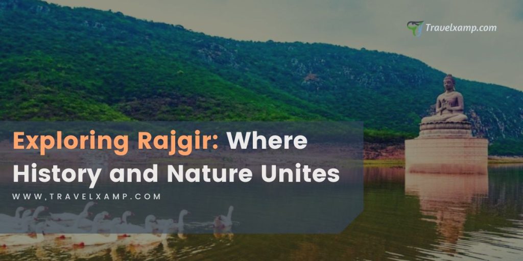 Exploring Rajgir: Where History and Nature Unites