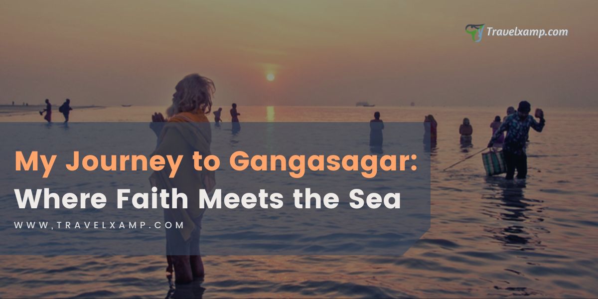 My Journey to Gangasagar: Where Faith Meets the Sea