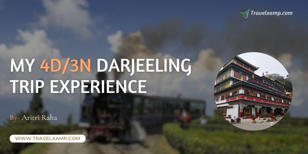 My 4D/3N Darjeeling Trip Experience